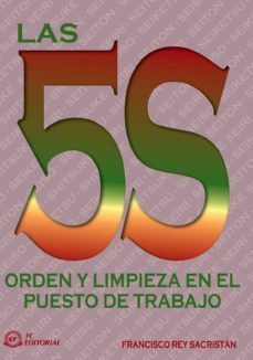 las 5s: orden y limpieza en el puesto de trabajo-francisco rey sacristan-9788496169548