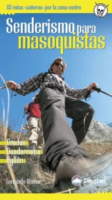 senderismo para masoquistas: 25 rutas cañeras por la zona centro. gredos, guadarrama, ayllon-fernando alomar-9788496192348