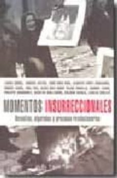 momentos insurreccionales: revueltas, algaradas y procesos revolucionarios (el viejo topo)-9788496356948