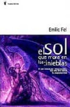 el sol que mora en las tinieblas-emilio fiel-9788496439948