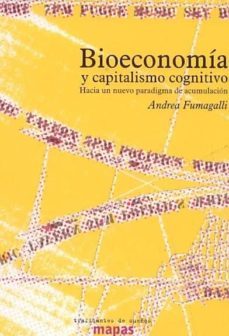 bioeconomia y capitalismo cognitivo: hacia un nuevo paradigna de acumulacion-andrea fumagalli-9788496453548