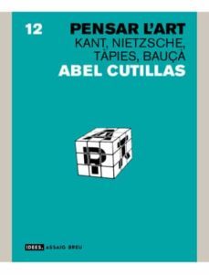 pensar l art: kant, nietzsche, tapies, bauça-abel cutillas-9788496521148