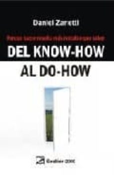 del know-how al do-how: porque hacer resulta mas rentable que saber-daniel zanetti-9788496612648