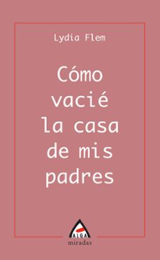 como vacie la casa de mis padres-lydia flem-9788496643048