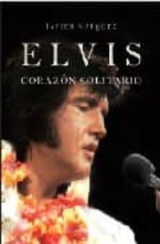 elvis: corazon solitario-javier marquez-9788496710948