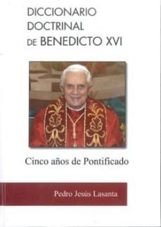diccionario doctrinal de benedicto xvi: cinco años de pontificado-pedro jesus lasanta-9788496901148