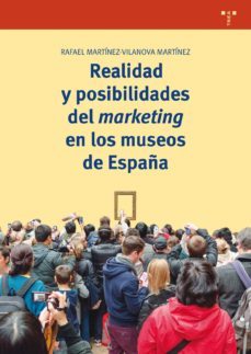 realidad y posibilidades del marketing en los museos de españa-rafael martinez vilanova-9788497049948