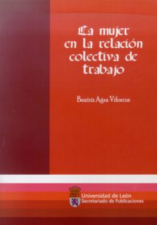 la mujer en la relacion colectiva de trabajo-beatriz agra viforcos-9788497732048