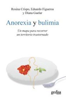 anorexia y bulimia: un mapa para recorrer un territorio trastorna do-rosina crispo-eduardo figueroa-9788497846448