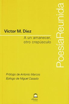 a un amanecer, otro crepusculo-victor m. diez-9788498276848