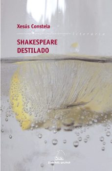 shakespeare destilado, premio garcia barros 2008-xesus constela doce-9788498651348