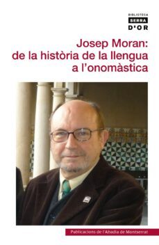 josep moran: de la historia de la llengua a l onomastica-9788498835748