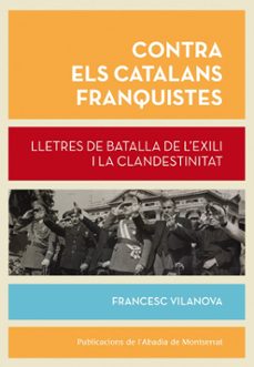 contra els catalans franquistes-francesc vilanova i vila abadal-9788498837148
