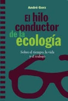 el hilo conductor de la ecologia: sobre el tiempo, la vida y el trabajo-9788498889048
