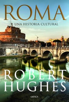 roma; una historia cultural-robert hughes-9788498922448