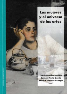 las mujeres y el universo de las artes-c. lomba serrano-c. morte garcia-m. vazquez astorga-9788499115948
