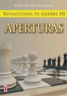 revoluciona tu ajedrez iii: aperturas-viktor maskalenko-9788499170848