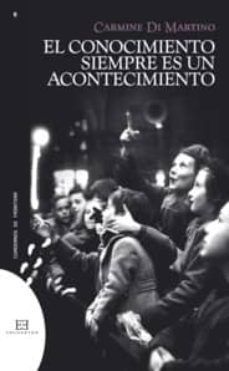 el conocimiento siempre es un acontecimiento-carmine di martino-9788499200248