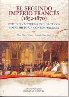 el segundo imperio frances (1852-1870). estudio y materiales dida cticos sobre historia comtemporanea-9788499271248