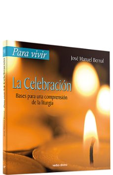 para vivir la celebracion. bases para una comprension de la liturgia-jose manuel bernal-9788499450148