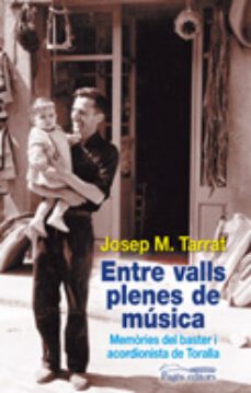 entre valls plenes de musica: memories del baster i acordionista de toralla-josep maria tarrat jordana-9788499752648