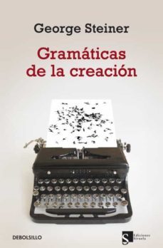 gramaticas de la creacion-george steiner-9788499890548
