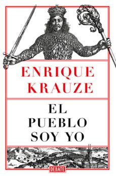 el pueblo soy yo-enrique krauze-9788499929248