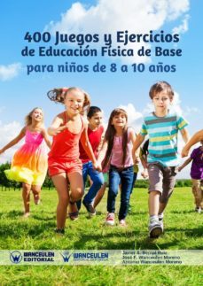 400 juegos y ejercicios de educacion fisica de base para niños de 8 a 10 años (ebook)-9788499937748