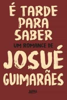 e tarde para saber (ebook)-josue guimaraes-9788525421548