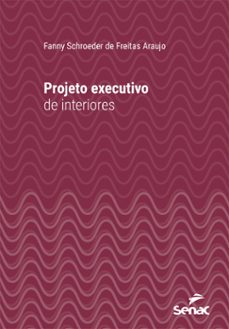 projeto executivo de interiores (ebook)-fanny schroeder de freitas araujo-9788539641048
