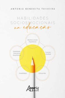 habilidades socioemocionais na educaço (ebook)-antonia benedita teixeira-9788547345648