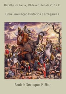 batalha de zama, 19 de outubro de 202 a.c. (ebook)-geraque kiffer andré-9788565853248