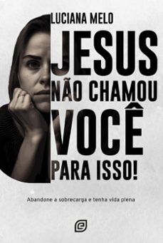 jesus no chamou voce para isso! - ebook (ebook)-luciana melo-9788578393748