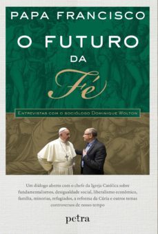 o futuro da fe - entrevistas com o sociologo dominique wolton (ebook)-jorge bergoglio papa francisco-dominique wolton-9788582781548