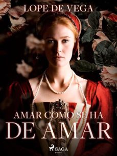 amar como se ha de amar (ebook)-felix lope de vega y carpio-9788726616248