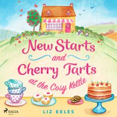 new starts and cherry tarts at the cosy kettle: a hilarious, cozy rom-com (audiolibro)-liz eeles-9788727336848