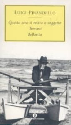 questa sera si recita a soggetto; trovarsi/bellavita-luigi pirandello-9788804357148