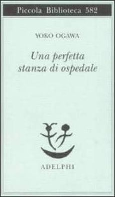una perfetta stanza di ospedale-yoko ogawa-9788845923548