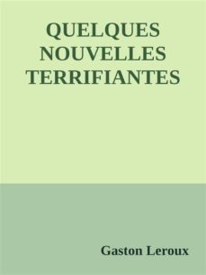 quelques nouvelles terrifiantes (ebook)-gaston leroux-9788892562448
