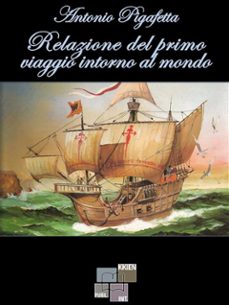 relazione del primo viaggio intorno al mondo (ebook)-antonio pigafetta-9788898473748