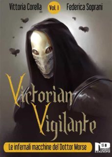 victorian vigilante - le infernali macchine del dottor morse (vol.1) (ebook)-9788898739448
