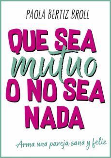 que sea mutuo o no sea nada (ebook)-paola bertiz broll-9789500212748