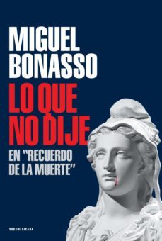 lo que no dije en "recuerdo de la muerte" (ebook)-miguel bonasso-9789500750448