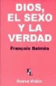 dios, el sexo y la verdad-françois balmes-9789506025748