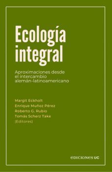 ecologia integral (ebook)-margit eckholt-enrique muñoz pérez-roberto g. rubio-9789561435148
