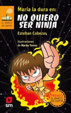 maria la dura en: no quiero ser ninja (ebook)-esteban cabezas-9789562649148