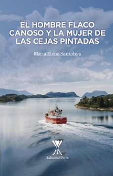 el hombre flaco canoso y la mujer de las cejas pintadas (ebook)-maría elena santolaya de pablo-9789563386448