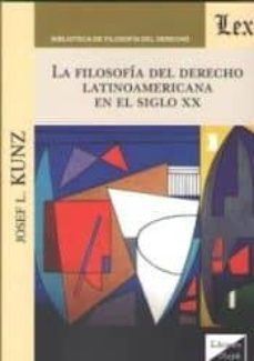 la filosofia del derecho latinoamericana en el siglo xx-josef l. kunz-9789563922448
