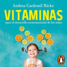 vitaminas para el desarrollo socioemocional de los niños (audiolibro)-andrea cardemil ricke-9789566205548