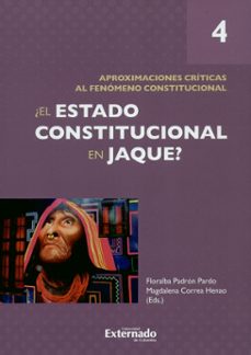 ¿el estado constitucional en jaque? tomo 4: aproximaciones criticas al fenomeno constitucional (ebook)-angelica maria arango diaz-filipo burgos guzman-magdalena correa henao-9789587729948